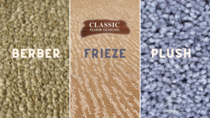 Berber vs. Frieze vs. Plush Carpet